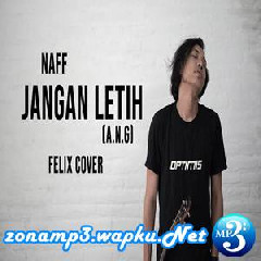 Felix - Jangan Letih A N G Naff (Cover) Mp3