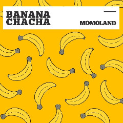 MOMOLAND - BANANA CHACHA Mp3