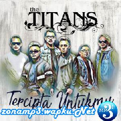 The Titans - Tercipta Untukmu Mp3