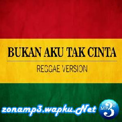 Fahmi Aziz - Bukan Aku Tak Cinta (Reggae Version) Mp3