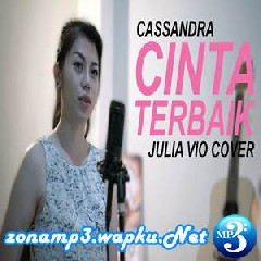 Julia Vio - Cinta Terbaik - Cassandra (Cover) Mp3