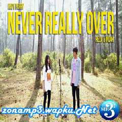Reza Darmawangsa Never Really Over Ft. Indah Aqila (Cover) Mp3