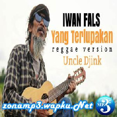 Fahmi Aziz - Yang Terlupakan - Iwan Fals (Reggae Version Ft. Uncle Djink) Mp3