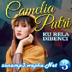 Camelia Putri Ku Rela Dibenci (Remix) Mp3