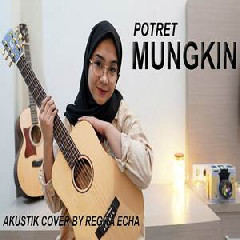 Regita Echa - Mungkin - Potret (Akustik Cover) Mp3