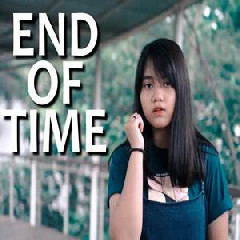 Hanin Dhiya - End Of Time (Cover) Mp3