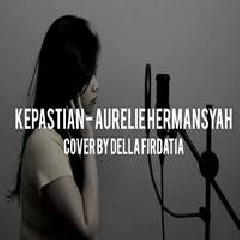 Della Firdatia - Kepastian - Aurelie Hermansyah (Cover) Mp3