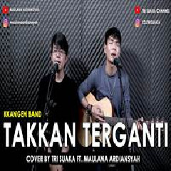 Tri Suaka - Takkan Terganti - Kangen Band (Cover Ft. Maulana Ardiansyah) Mp3