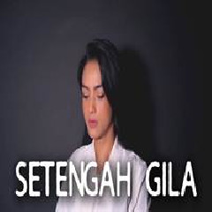 Metha Zulia - Setengah Gila - Ungu (Cover) Mp3