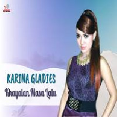 Karina Gladies - Khayalan Masa Lalu Mp3