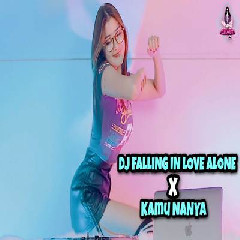 Dj Imut - Dj Falling In Love Alone X Kamu Nanya X Nana Mp3