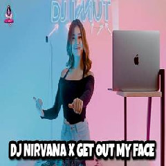 Dj Imut - Dj Nirvana X Get Out My Face Viral Tiktok Mp3