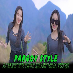 Dj Tanti - Dj White Tee Treat Me Like Viral Tiktok 2023 Pargoy Style Mp3