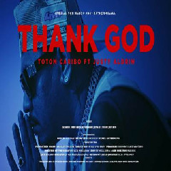 Toton Caribo - Thank God Ft Justy Aldrin Mp3