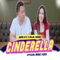 Dara Ayu - Cinderella Ft Bajol Ndanu Mp3