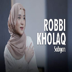 Sabyan - Robbi Kholaq Mp3