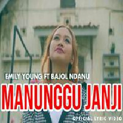 FDJ Emily Young - Manunggu Janji Ft. Bajol Ndanu Mp3