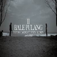 Toton Caribo - Bale Pulang II Feat Justy Aldrin Mp3