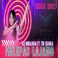 Dj Miranda - Melepas Lajang Feat Tri Suaka Mp3