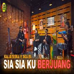 Kalia Siska - Sia Sia Ku Berjuang Ft SKA 86 Kentrung Version Mp3