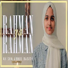 Ayisha Abdul Basith - Rahman Ya Rahman Mp3