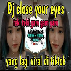 Mbon Mbon Remix Dj Close Your Eyes X Teki Teki Gam Gam Tiktok Terbaru 2022 Mp3